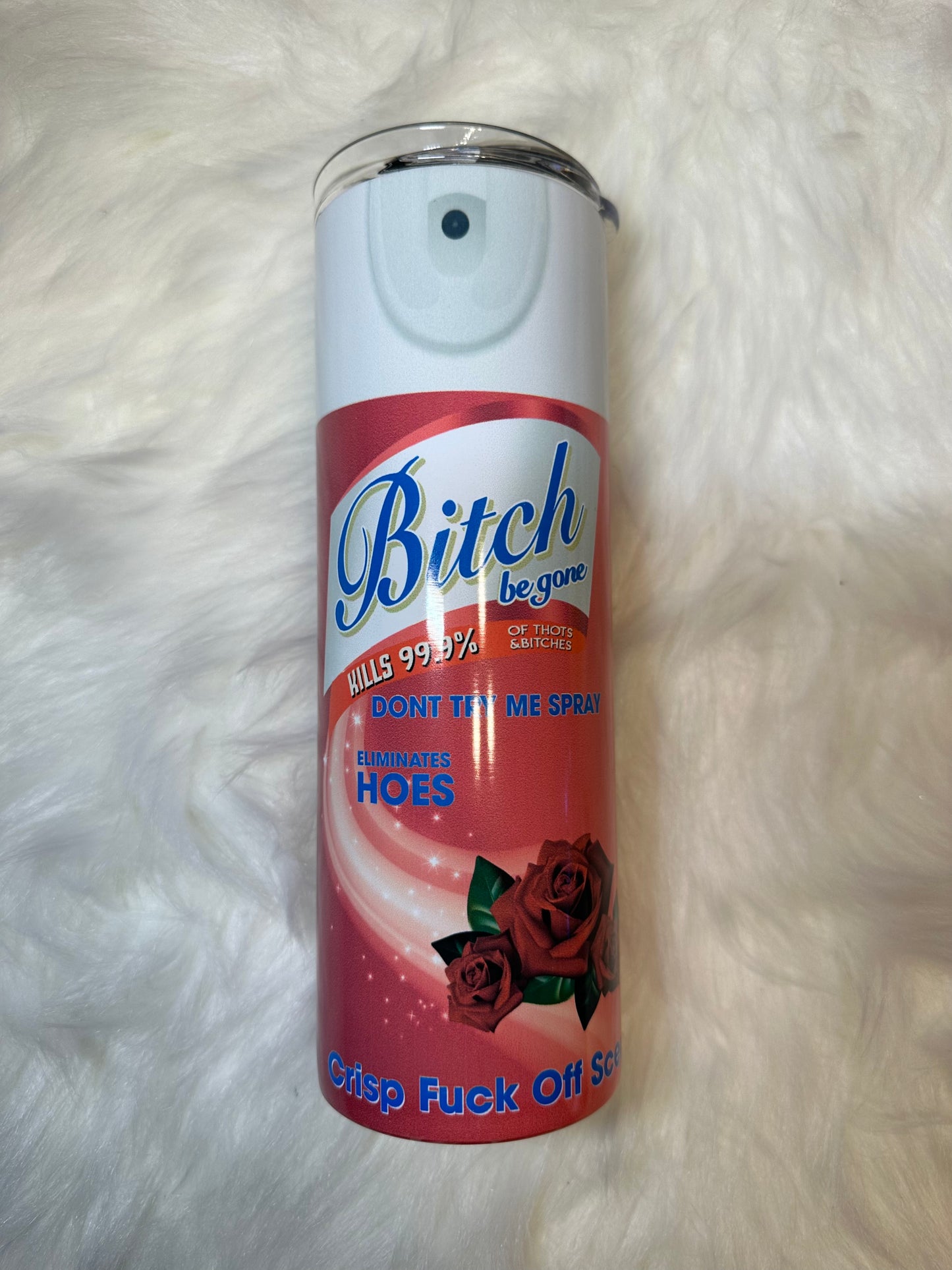 Rose Bitch Be Gone 20 oz Tumbler