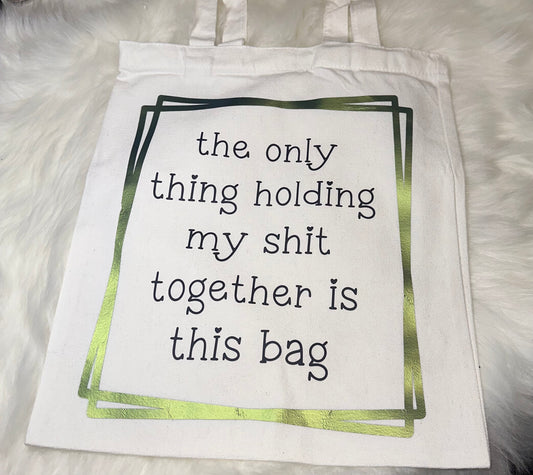 Holding my $h!t Together Tote Bag